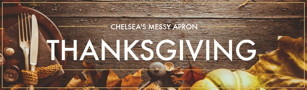 Header image for Chelsea's Messy Apron Thanksgiving Menu